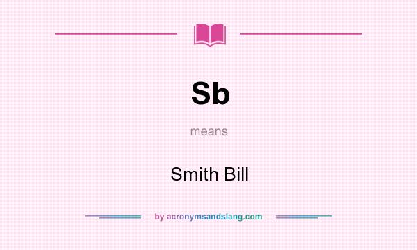 What does Sb mean? It stands for Smith Bill
