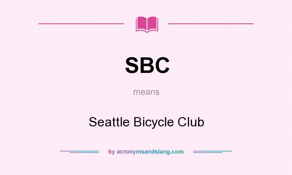 What does SBC mean? It stands for Seattle Bicycle Club