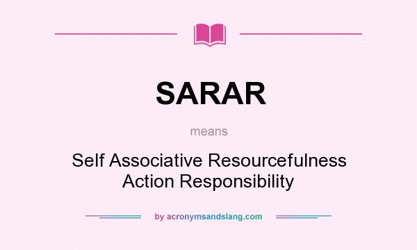 What does SARAR mean? It stands for Self Associative Resourcefulness Action Responsibility