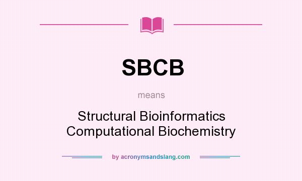 What does SBCB mean? It stands for Structural Bioinformatics Computational Biochemistry