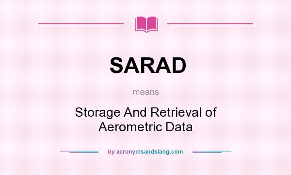 What does SARAD mean? It stands for Storage And Retrieval of Aerometric Data
