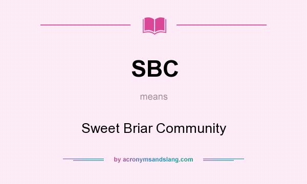 What does SBC mean? It stands for Sweet Briar Community