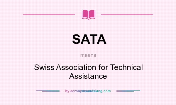 What does SATA mean? It stands for Swiss Association for Technical Assistance