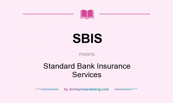 What does SBIS mean? It stands for Standard Bank Insurance Services