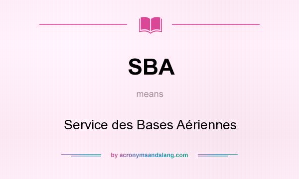 What does SBA mean? It stands for Service des Bases Aériennes