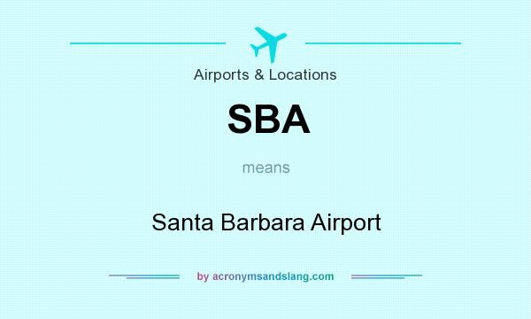What does SBA mean? It stands for Santa Barbara Airport