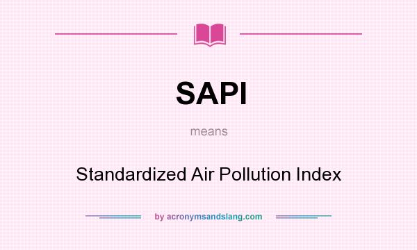 What does SAPI mean? It stands for Standardized Air Pollution Index