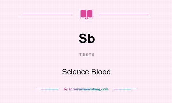 What does Sb mean? It stands for Science Blood