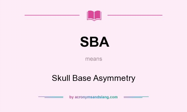 What does SBA mean? It stands for Skull Base Asymmetry