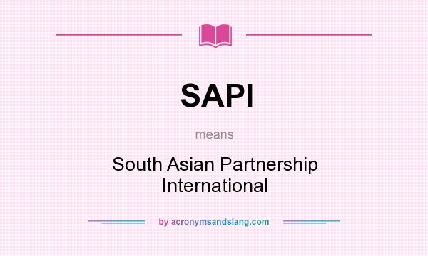 What does SAPI mean? It stands for South Asian Partnership International
