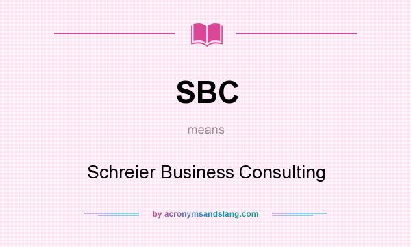 What does SBC mean? It stands for Schreier Business Consulting