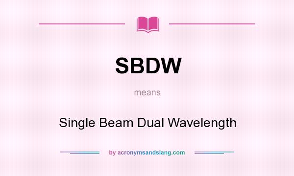 What does SBDW mean? It stands for Single Beam Dual Wavelength