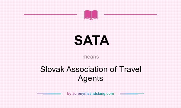 What does SATA mean? It stands for Slovak Association of Travel Agents