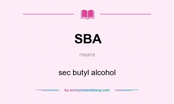 What does SBA mean? It stands for sec butyl alcohol