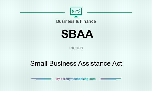 What does SBAA mean? It stands for Small Business Assistance Act