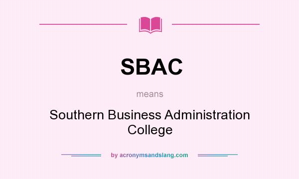 What does SBAC mean? It stands for Southern Business Administration College