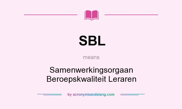 What does SBL mean? It stands for Samenwerkingsorgaan Beroepskwaliteit Leraren