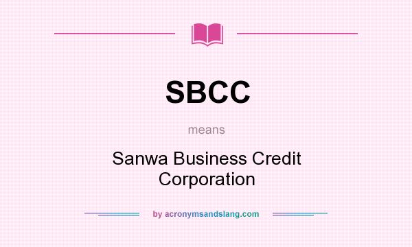 What does SBCC mean? It stands for Sanwa Business Credit Corporation