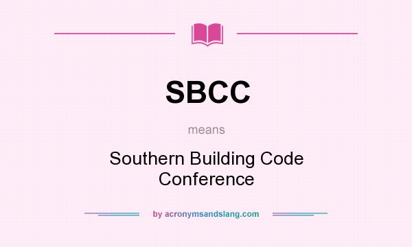 What does SBCC mean? It stands for Southern Building Code Conference