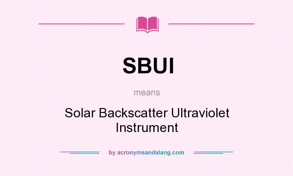 What does SBUI mean? It stands for Solar Backscatter Ultraviolet Instrument