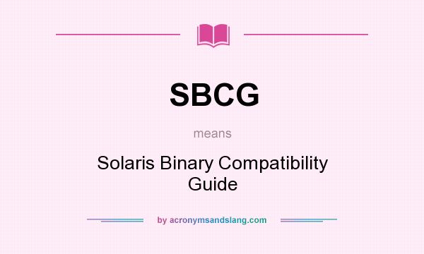 What does SBCG mean? It stands for Solaris Binary Compatibility Guide