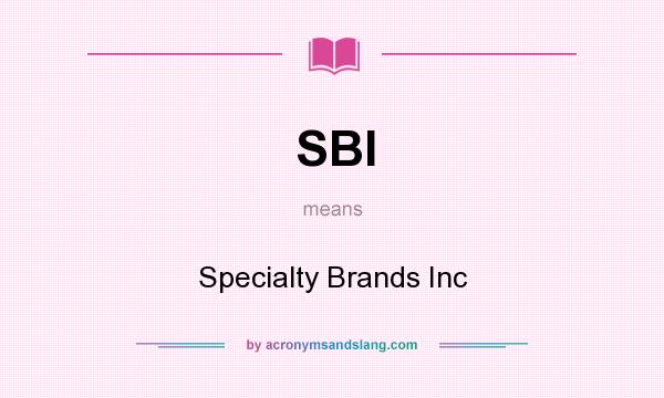 What does SBI mean? It stands for Specialty Brands Inc
