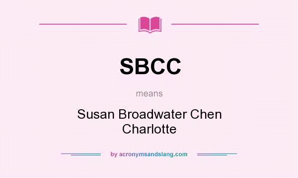 What does SBCC mean? It stands for Susan Broadwater Chen Charlotte