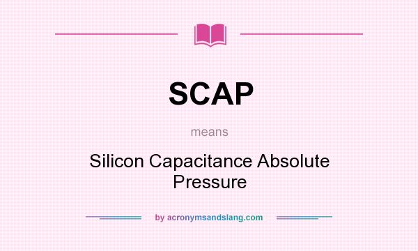 What does SCAP mean? It stands for Silicon Capacitance Absolute Pressure