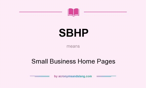 What does SBHP mean? It stands for Small Business Home Pages