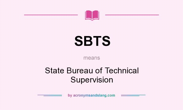 What does SBTS mean? It stands for State Bureau of Technical Supervision