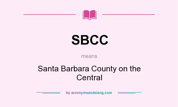 What does SBCC mean? It stands for Santa Barbara County on the Central
