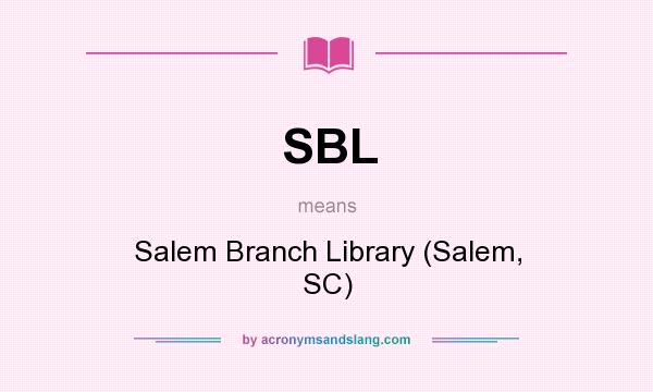 What does SBL mean? It stands for Salem Branch Library (Salem, SC)