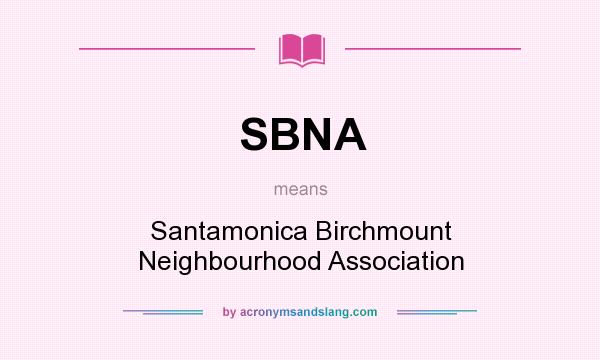 What does SBNA mean? It stands for Santamonica Birchmount Neighbourhood Association