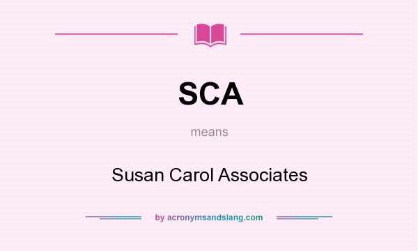 What does SCA mean? It stands for Susan Carol Associates