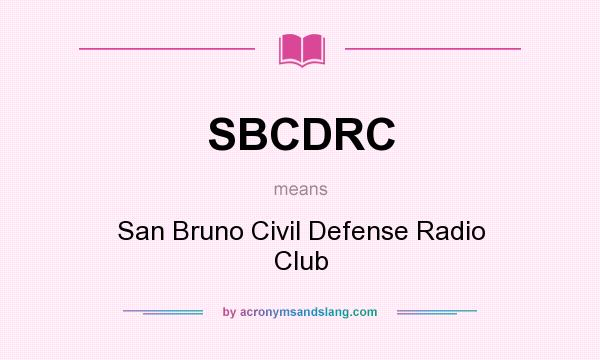 What does SBCDRC mean? It stands for San Bruno Civil Defense Radio Club