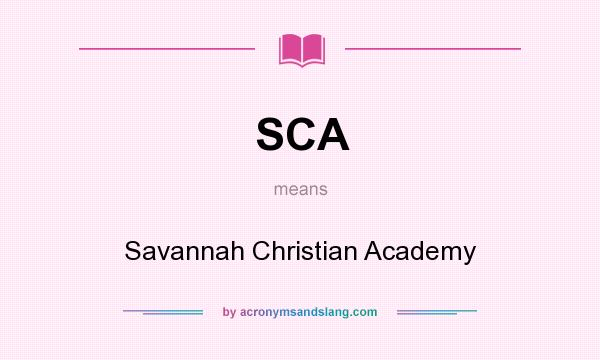 What does SCA mean? It stands for Savannah Christian Academy