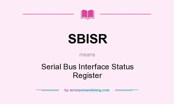 What does SBISR mean? It stands for Serial Bus Interface Status Register