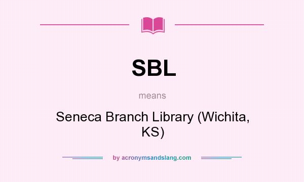 What does SBL mean? It stands for Seneca Branch Library (Wichita, KS)