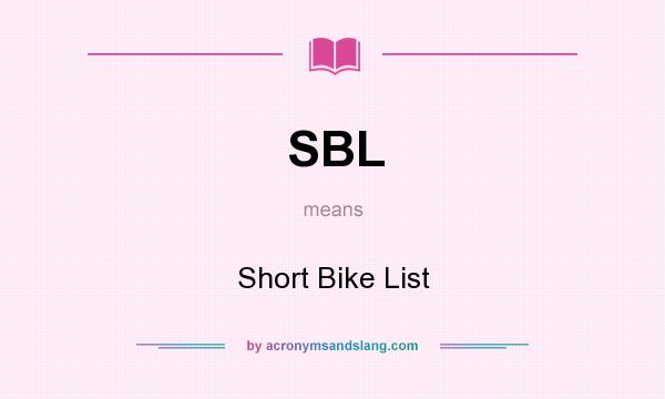 What does SBL mean? It stands for Short Bike List