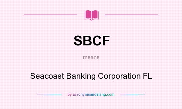 What does SBCF mean? It stands for Seacoast Banking Corporation FL