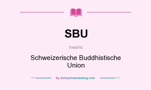 What does SBU mean? It stands for Schweizerische Buddhistische Union