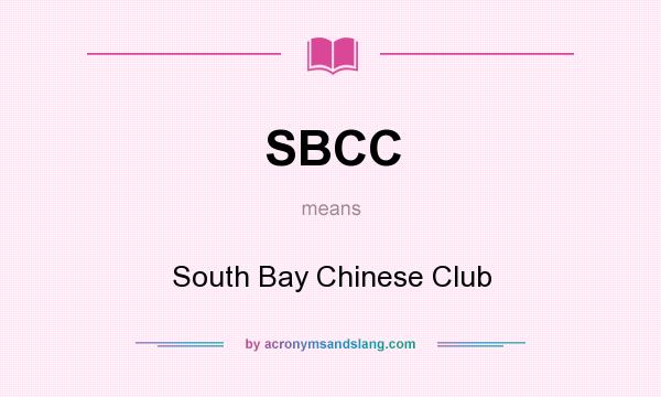 What does SBCC mean? It stands for South Bay Chinese Club