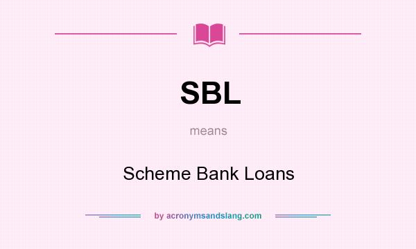 What does SBL mean? It stands for Scheme Bank Loans
