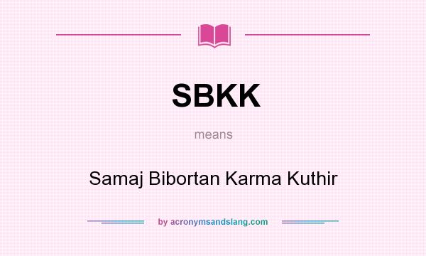 What does SBKK mean? It stands for Samaj Bibortan Karma Kuthir