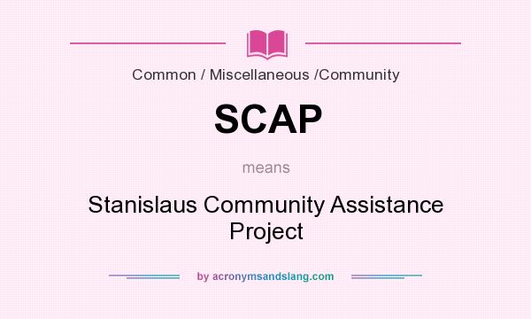 What does SCAP mean? It stands for Stanislaus Community Assistance Project