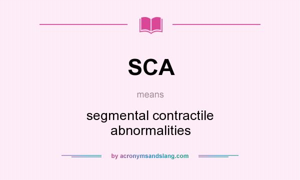 What does SCA mean? It stands for segmental contractile abnormalities
