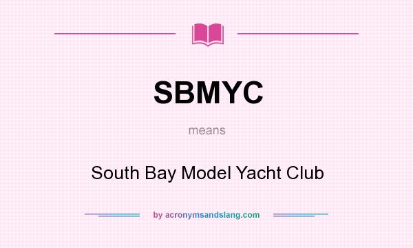 What does SBMYC mean? It stands for South Bay Model Yacht Club