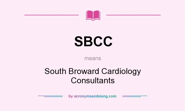 What does SBCC mean? It stands for South Broward Cardiology Consultants