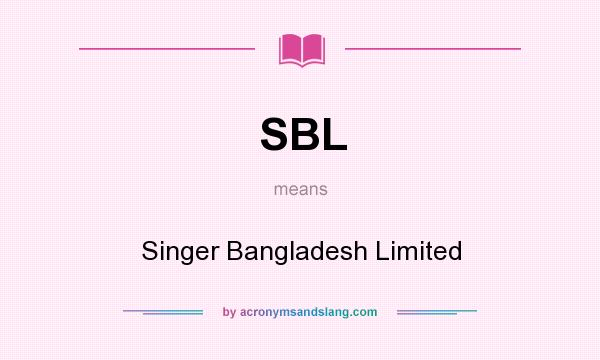 What does SBL mean? It stands for Singer Bangladesh Limited