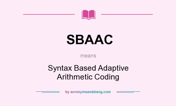 What does SBAAC mean? It stands for Syntax Based Adaptive Arithmetic Coding